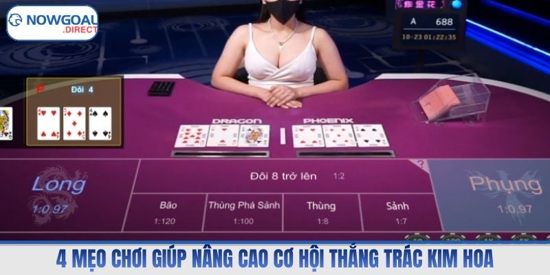 4 mẹo chơi giúp nâng cao cơ hội thắng trác kim hoa