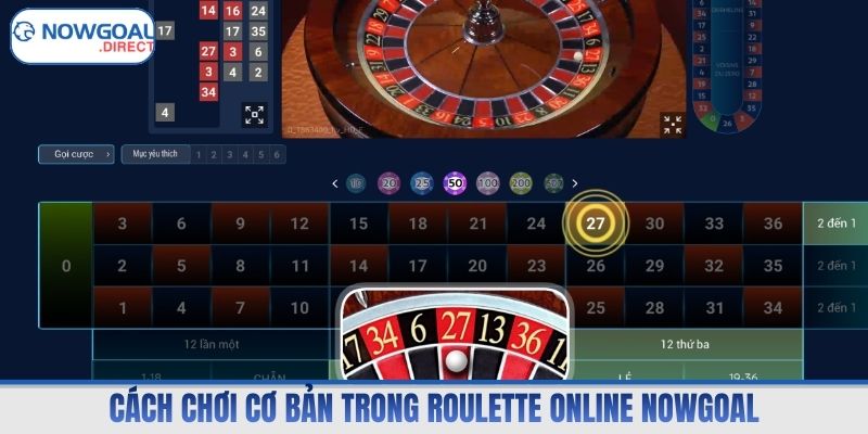 Cách chơi cơ bản trong Roulette online Nowgoal