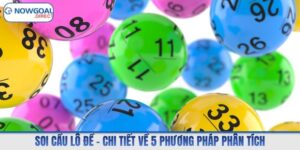 Soi Cầu Lô Đề – Chi Tiết Về 5 Phương Pháp Phân Tích